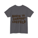 Born to Support Krefeld T-Shirt – Classic Fit Streetwear | ORGNL Fabrics