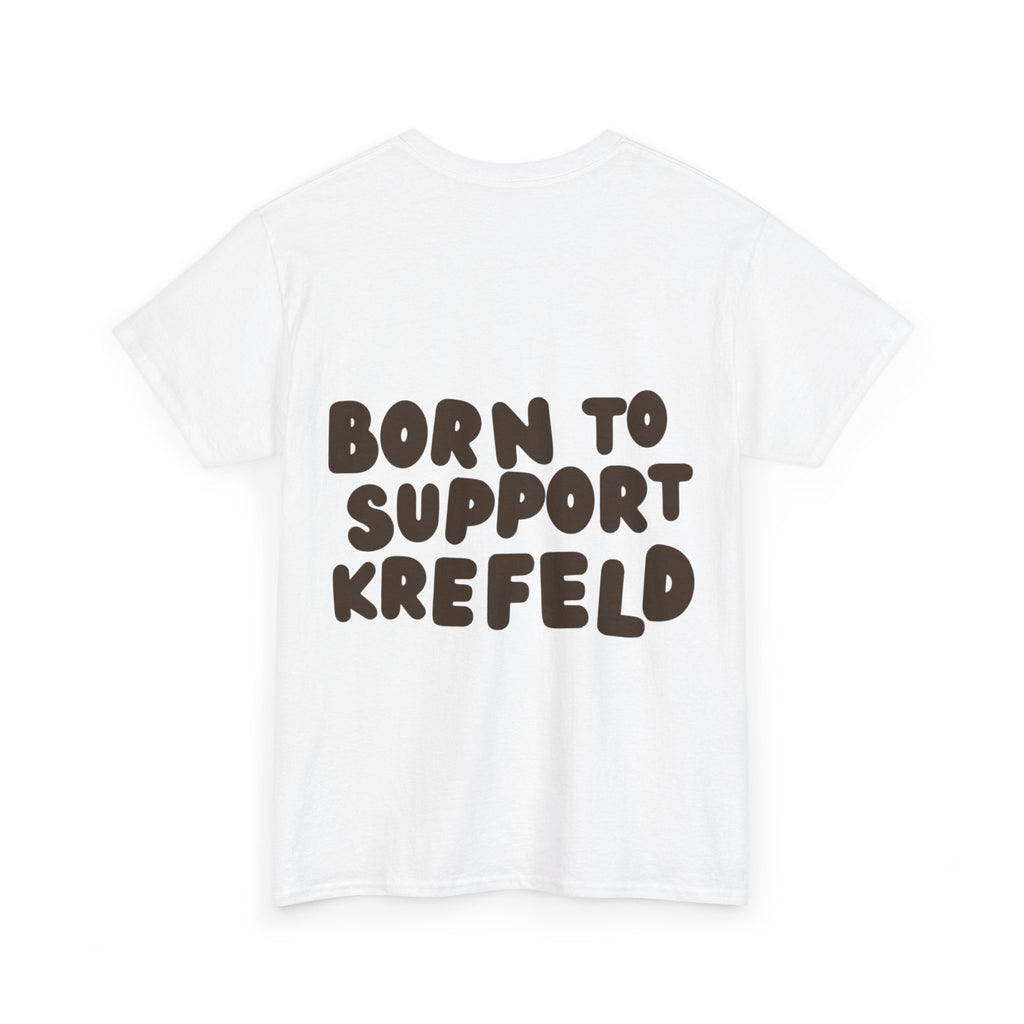 Born to Support Krefeld T-Shirt – Classic Fit Streetwear | ORGNL Fabrics