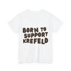 Born to Support Krefeld T-Shirt – Classic Fit Streetwear | ORGNL Fabrics