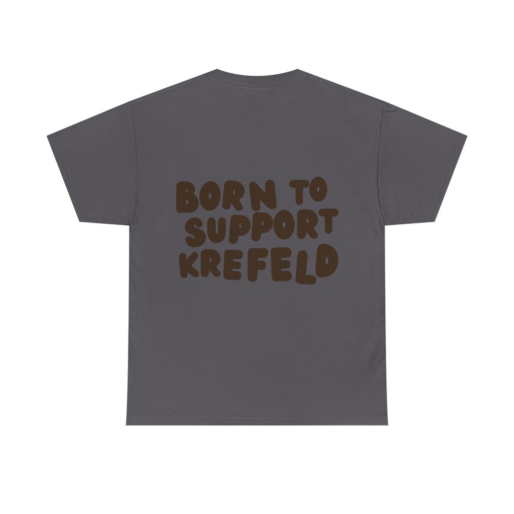 Born to Support Krefeld T-Shirt – Classic Fit Streetwear | ORGNL Fabrics