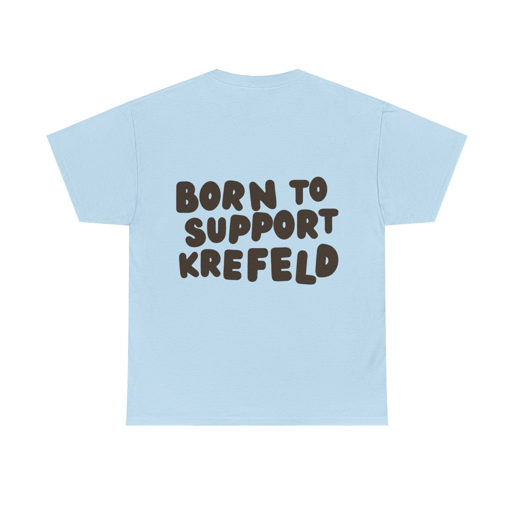 Born to Support Krefeld T-Shirt – Classic Fit Streetwear | ORGNL Fabrics