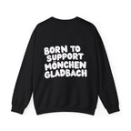 Born to Support Mönchengladbach Crewneck Sweater Backprint – Wear your City Kollektion | ORGNL Fabrics