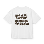 Born to Support Mönchengladbach Heavy Oversized T-Shirt – Wear your City Kollektion | ORGNL Fabrics