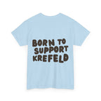 Born to Support Krefeld T-Shirt – Classic Fit Streetwear | ORGNL Fabrics