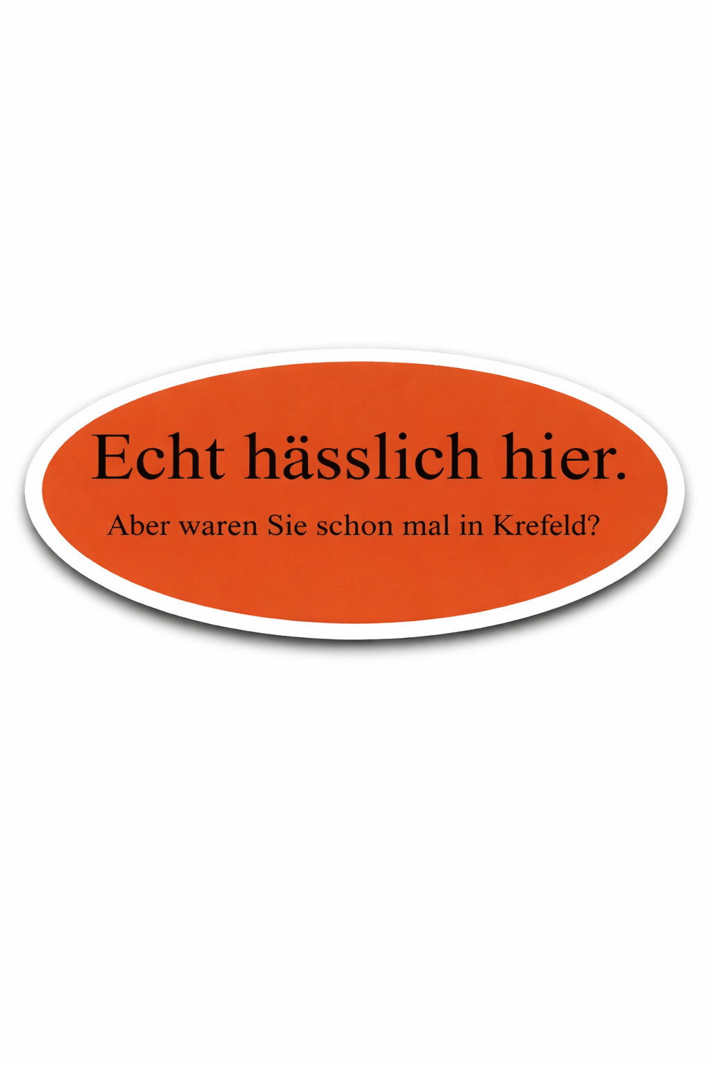 15x "Echt hässlich hier. Aber waren Sie schon mal in Krefeld?" Aufkleber | Meme Kollektion