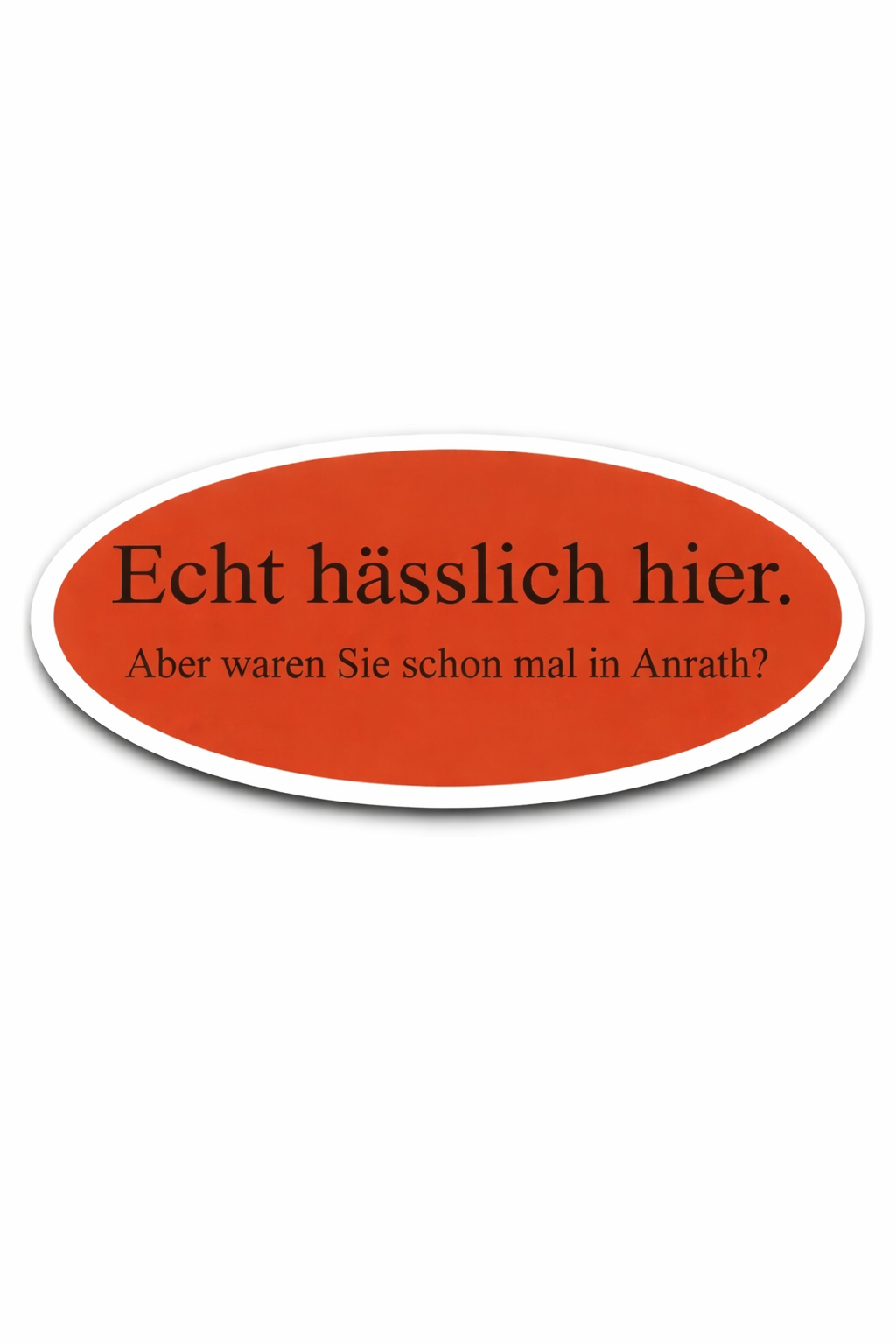 15x "Echt hässlich hier. Aber waren Sie schon mal in Anrath?" Aufkleber | Meme Kollektion