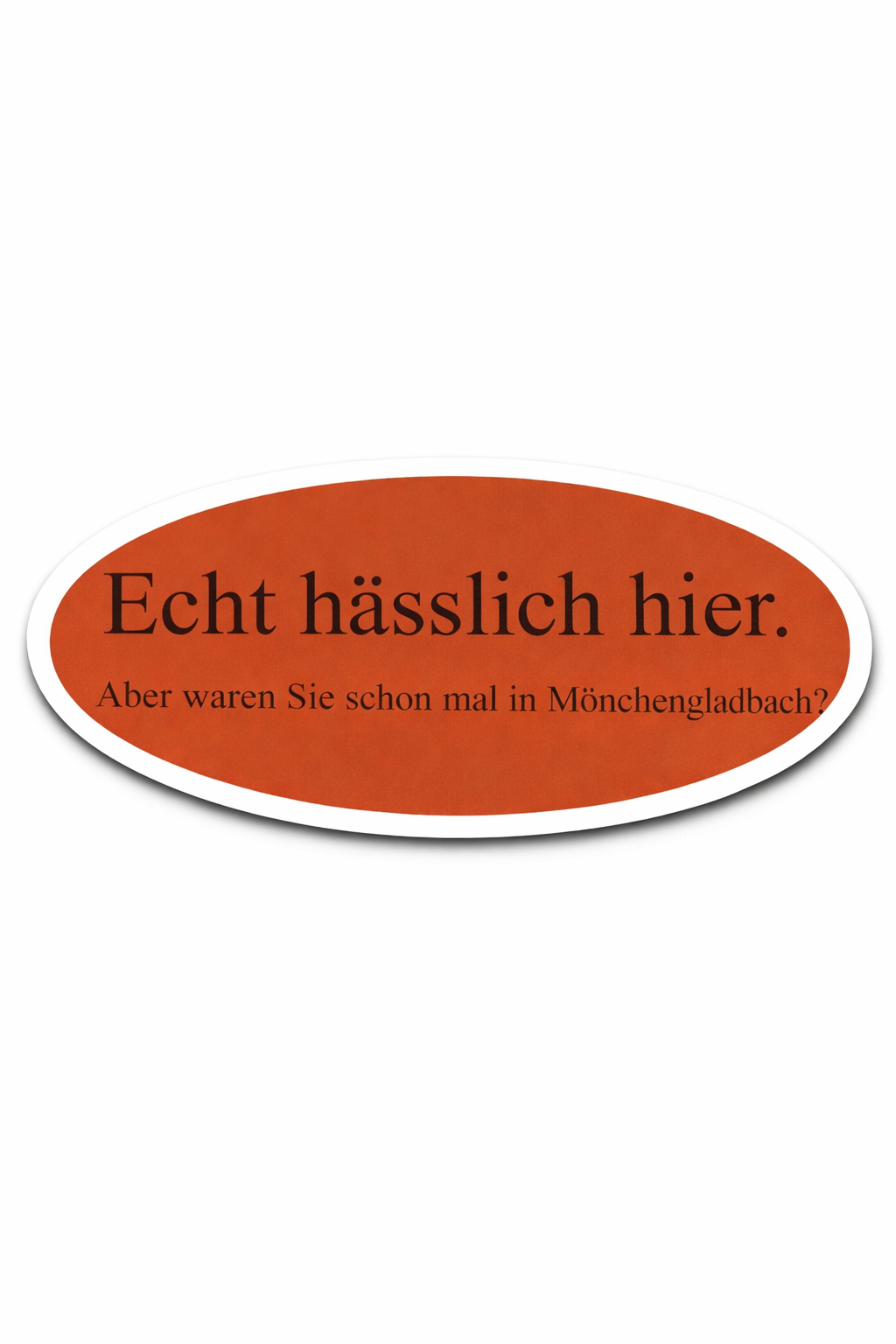 15x "Echt hässlich hier. Aber waren Sie schon mal in Mönchengladbach?" Aufkleber | Meme Kollektion
