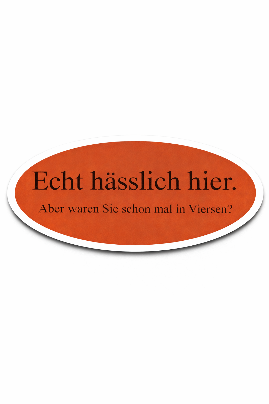 15x "Echt hässlich hier. Aber waren Sie schon mal in Viersen?" Aufkleber | Meme Kollektion