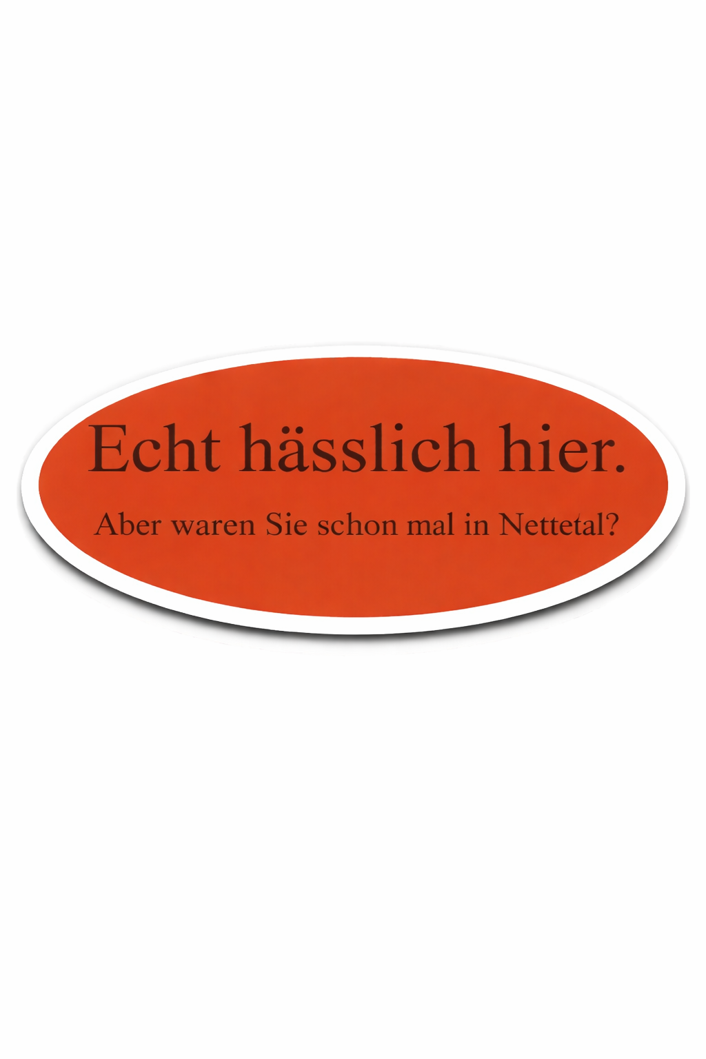 15x "Echt hässlich hier. Aber waren Sie schon mal in Nettetal?" Aufkleber | Meme Kollektion
